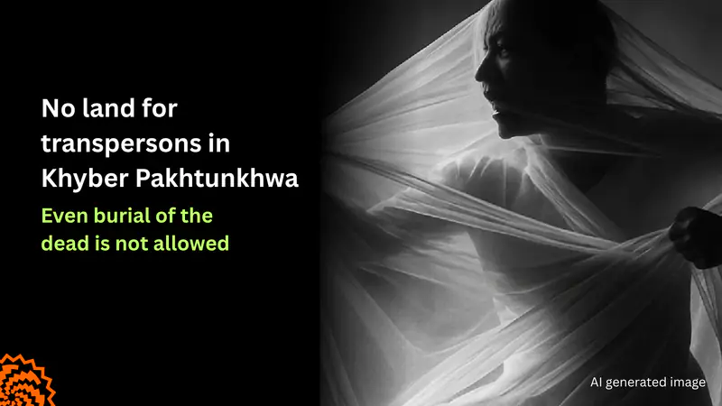 No Rest in Death: Transpersons Denied Burial in Khyber Pakhtunkhwa